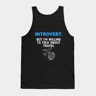 Introvert willing to talk about travel Tank Top